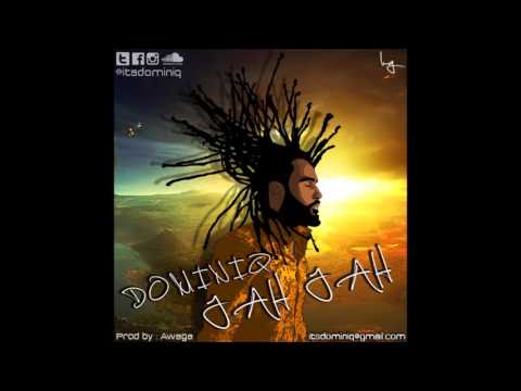 Dominiq - jah jah  (produced by awaga) NEW 2016