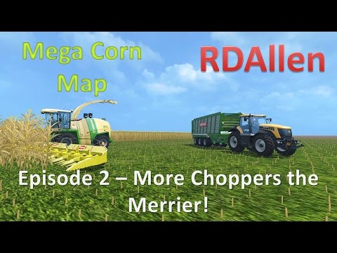 Farming Simulator 15 Mega Corn Map E2 - More Choppers the Better!