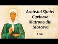 Acatistul Sf Cuv Matrona Din Moscova Citit