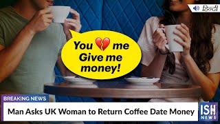 Man Asks UK Woman to Return Coffee Date Money