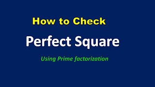 How to check perfect square using Prime factorization