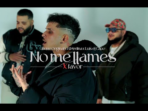 JAQUE ORIGINAL x LUIS EL CAPO x R MEDINA - NO ME LLAMES X FAVOR (Video Oficial)