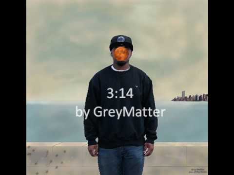 3:14 by GreyMatter