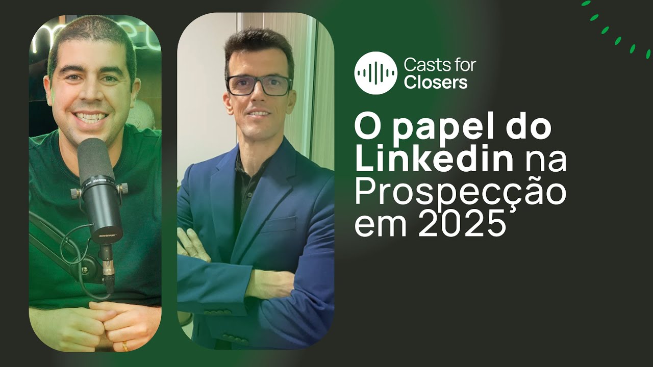 O papel do LinkedIn na prospecção em 2025 | Casts for Closers 210 | Ricardo Alvarinho