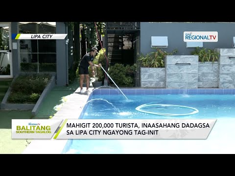 Balitang Southern Tagalog: Mahigit 200,000 turista, inaasahang dadagsa sa Lipa City ngayong tag-init