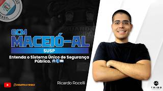 GCM MACEIÓ-AL: SUSP: entenda o Sistema Único de Segurança Pública. 🚔🛡️📖