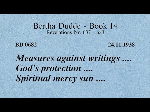 BD 0682 - MEASURES AGAINST WRITINGS .... GOD'S PROTECTION .... SPIRITUAL MERCY SUN ....