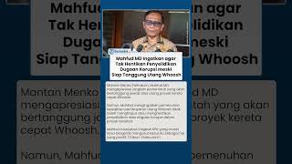 Tegas! Mahfud MD Ingatkan Tak Hentikan Penyelidikan Dugaan Korupsi meski Siap Tanggung Utang Whoosh
