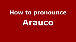 How to pronounce Arauco