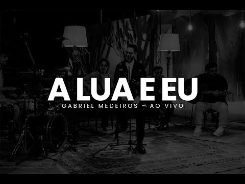 A Lua e Eu - Gabriel Medeiros (Ao Vivo)