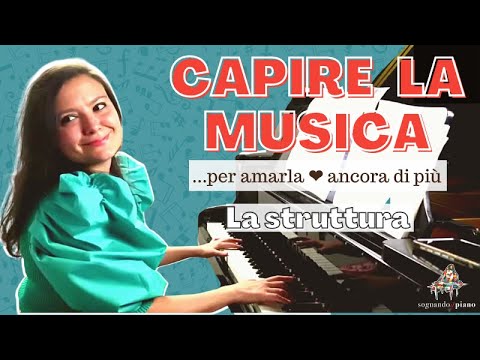 Capire la musica per amarla ancora di più. La struttura.