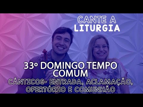CANTE A LITURGIA #47 - 33º DOMINGO DO TEMPO COMUM | Ana Walquiria e Diego