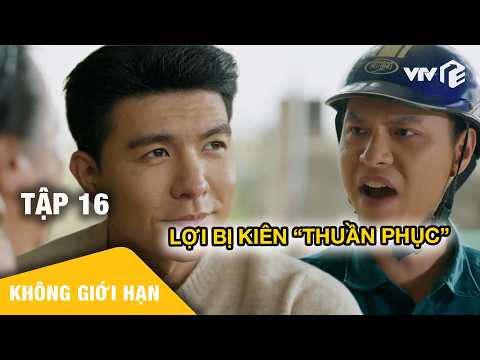 Lợi bị Kiên "thuần phục" | Không Giới Hạn Tập 16