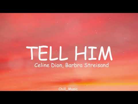 Celine Dion, Barbra Streisand - Tell Him (Lyrics) (Loop Video)