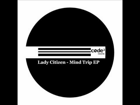 Lady Citizen - Mind Trip
