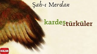 Kardeş Türküler - Şah-ı Merdan [ Hemawaz © 2002 Kalan Müzik ]