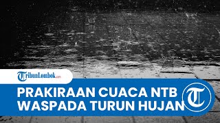 Prakiraan Cuaca BMKG Wilayah NTB, Sabtu 22 Januari 2022: Lombok hingga Dompu Berpotensi Hujan Lebat