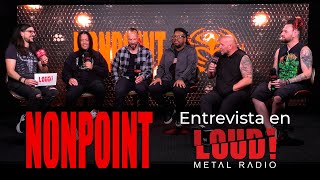 Entrevista a Nonpoint | Loud! Metal Radio