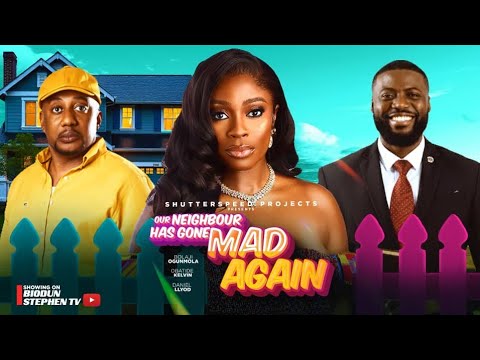 OUR NEIGHBOR HAS GONE MAD AGAIN -Bolaji Ogunmola|  Obatide Kelvin.Nigerian Movies 2025 Latest Movies