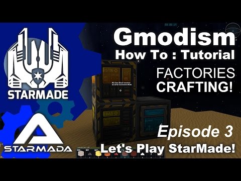 StarMade: Starmada - How to Craft & Use Factories - Ep 3