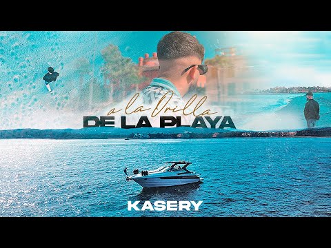 KASERY - A LA ORILLA DE LA PLAYA (Prod. Dripping Sauce On The Beat) (Official Video)