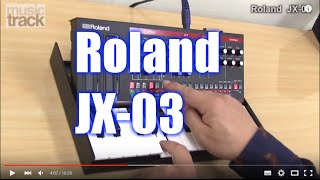 Video thumbnail for Roland JX-03  Demo & Review by musictrackjp
