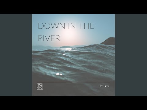 Down in the River (feat. Ryli)