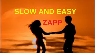 Zapp - SLOW AND EASY - Lyrics