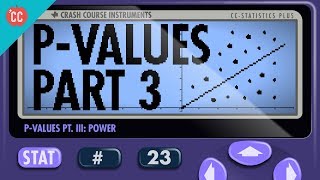 Playing with Power: P-Values Pt 3: Crash Course Statistics #23