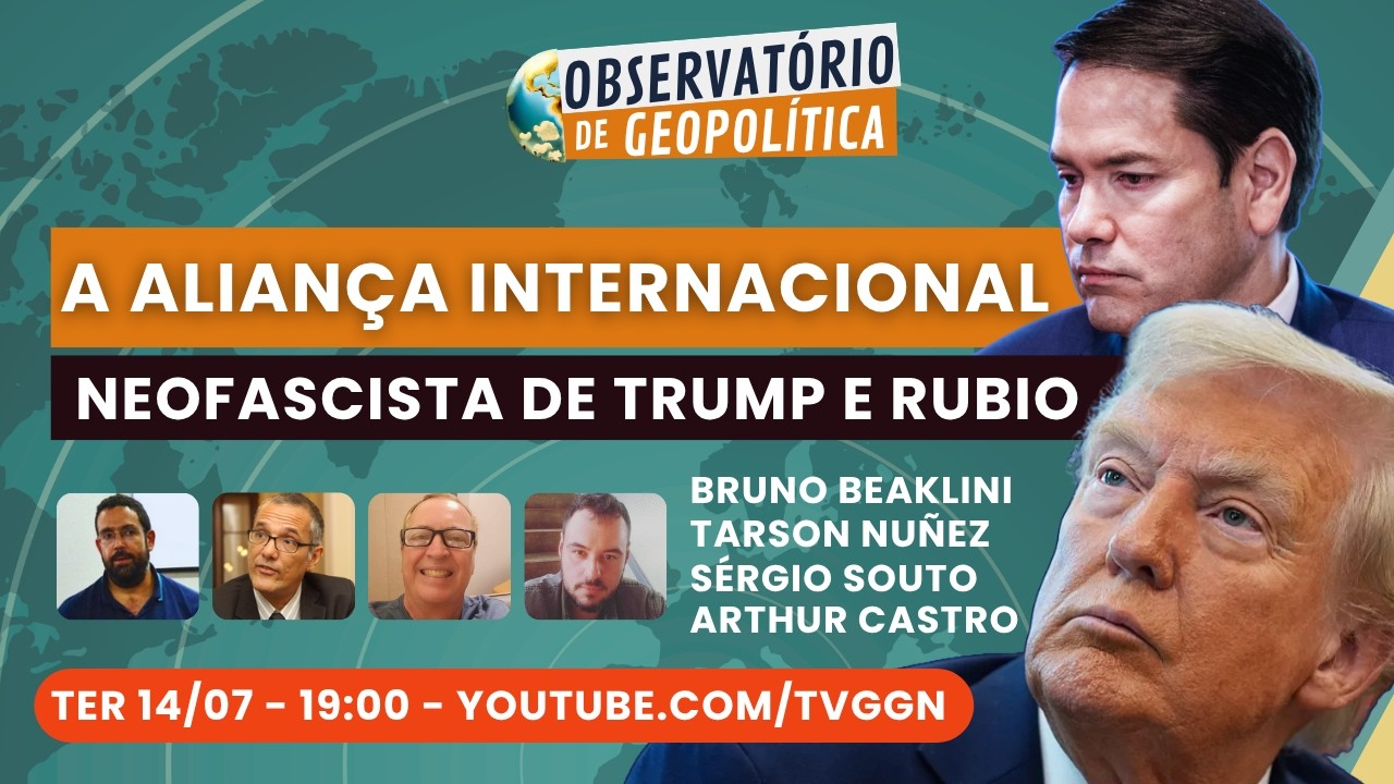 A aliança internacional neofascista de Trump e Rubio  | Observatório de Geopolítica - 14/07/26