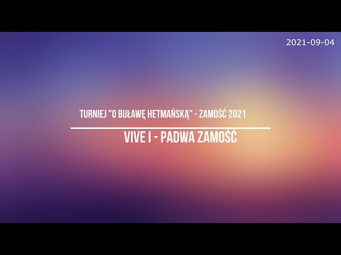 VIVE I vs Padwa Zamość *** turniej "O Buławę Hetmańską"  - Zamość 2021***