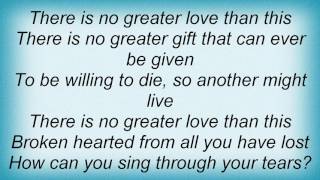 Steven Curtis Chapman - No Greater Love Lyrics
