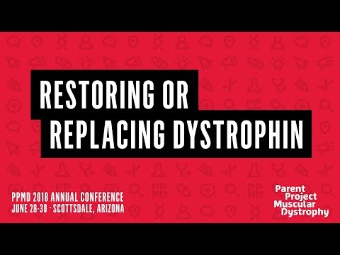 PPMD 2018 Conference - Restoring or Replacing Dystrophin