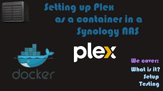 Installing Plex as a container in a Synology NAS [Video Request]