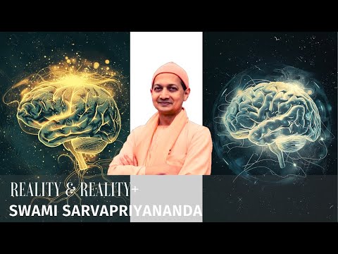 Reality & Reality+ | Swami Sarvapriyananda