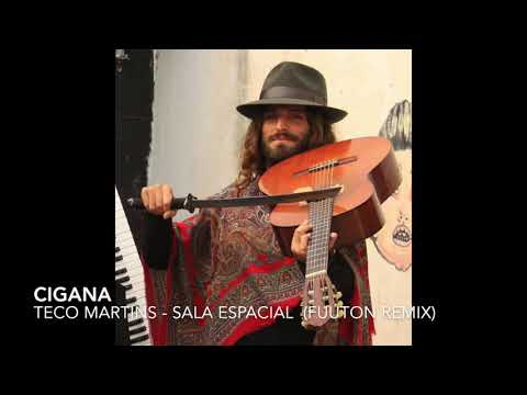 Fuuton & Teco Martins(Sala Espacial) - Cigana