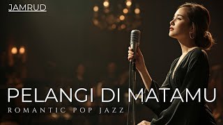 Download lagu PELANGI DI MATAMU (COVER) - JAMRUD | VERSI ROMANTIC POP JAZZ mp3