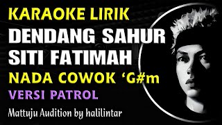 Download lagu Dendang Sahur Siti Fatimah Karaoke Versi Patrol Nada Cowok mp3 Download lagu Dendang Sahur Siti Fatimah Karaoke Versi Patrol Nada Cowok mp3