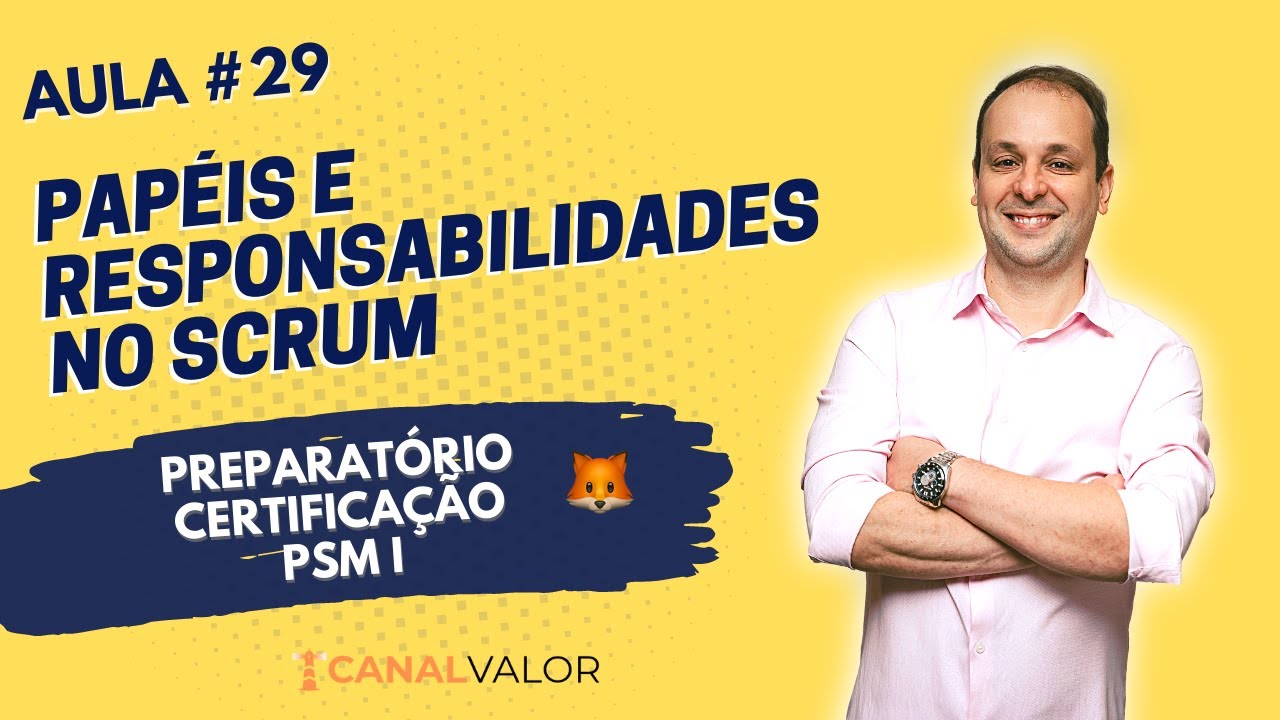 PAPÉIS E RESPONSABILIDADES NO SCRUM | AULA #29 | PREPARATÓRIO PARA CERTIFICAÇÃO PSM I