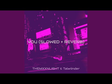 You (Slowed + Reverb)