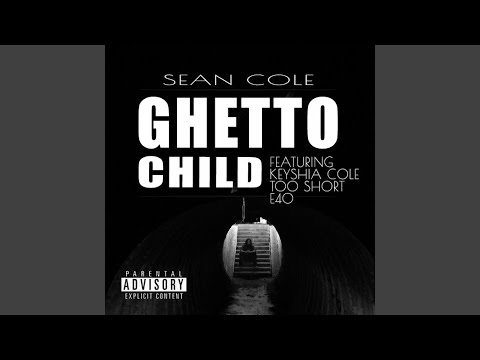 Ghetto Child (feat. Keyshia Cole , Too Short & E40)