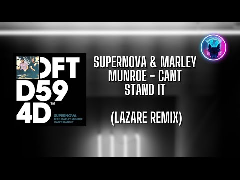 Supernova & Marley Munroe - Cant Stand It (Lazare Remix)