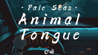 Animal Tongue - Pale Seas (Lyrics/Subtitulada)