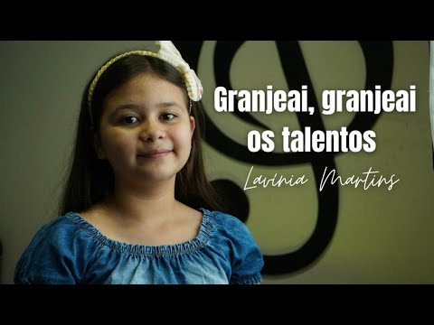 Granjeai, granjeai os talentos - Lavínia Martins | Hino 7 CCB