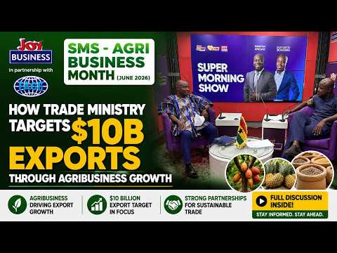 How Trade Ministry Targets $10B Exports Through Agribusiness Growth