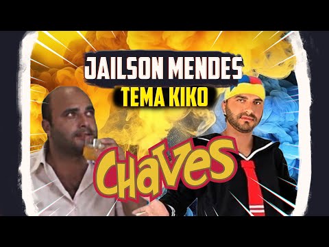 JAILSON MENDES (PAI DE FAMÍLIA) - TEMA DO KIKO - CHAVES