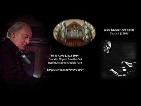Feike Asma (1912-1984)   - César Franck Choral II - Grandes Orgues Sainte Clotilde Paris