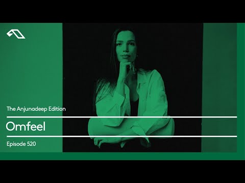 The Anjunadeep Edition 520 with Omfeel