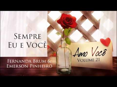 Fernanda Brum e Emerson Pinheiro - Sempre Eu e Você