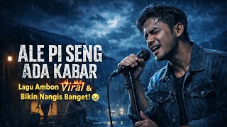 Download lagu Ale Pi Seng Ada Kabar | Lagu Ambon Bikin Nangis mp3